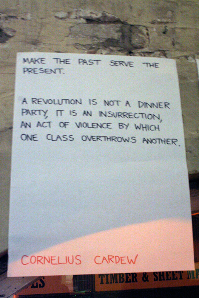 Make the past serve the present... quote from Cardew posted on wall