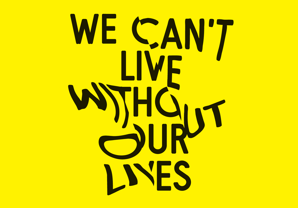 We Can't Live Without Our Lives Poster Graphic