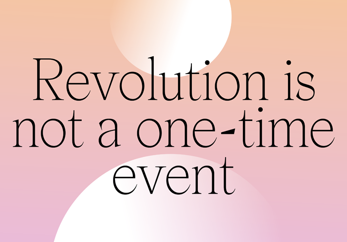 Peach and pink gradient with black text: Revolution is not a one-time event
