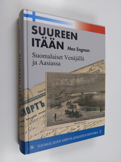 Osta Max Engman : Suureen itään : suomalaiset Venäjällä ja Aasiassa netistä