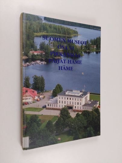 Osta Suomen museot : osa VI : Pirkanmaa, Päijät-Häme, Häme netistä