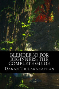 Buy Blender 3D For Beginners: The Complete Guide: The Complete Beginner ...