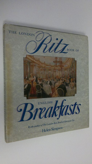 Osta Helen Simpson : The London Ritz book of English breakfasts netistä