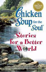 Chicken Soup Stories for a Better World