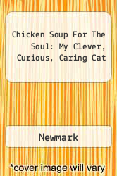 Chicken Soup For The Soul: My Clever, Curious, Caring Cat