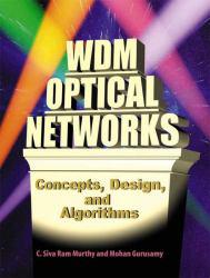 WDM Optical Networks : Concepts, Design, and Algorithms