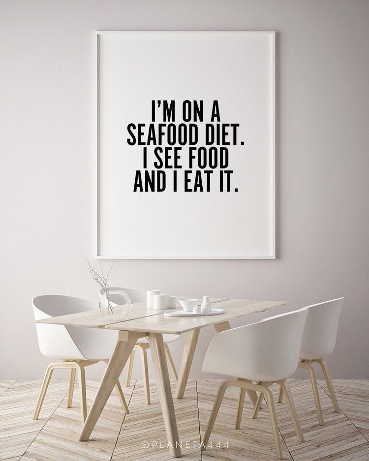 I'm On A Seafood Diet I See Food & Eat It, Funny Quote Kitchen Art Print, Typographic Humorous Minimalist Poster, Theme Wall