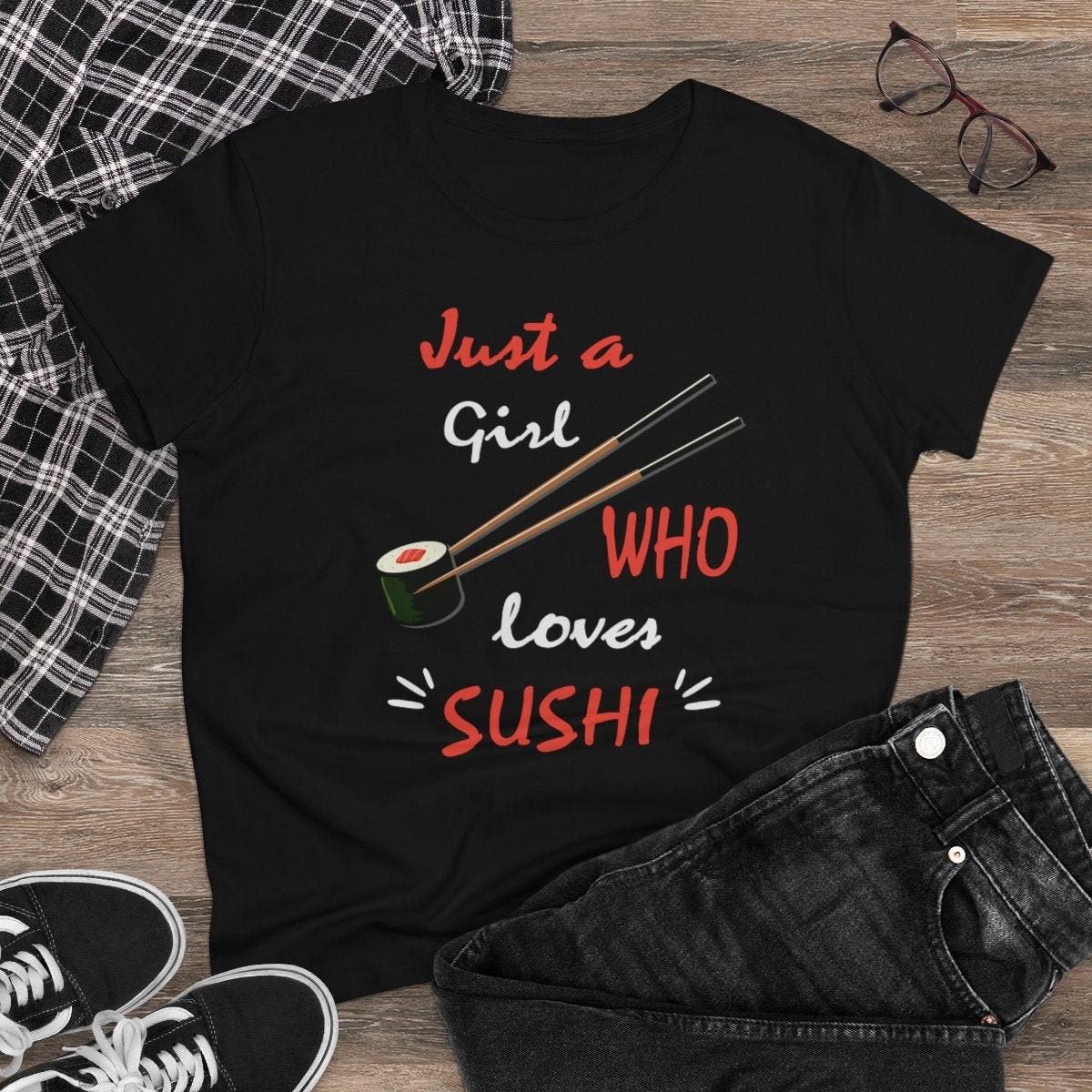 Just A Girl Who Loves Sushi Shirt, Lover T-Shirt, Japanese Food Lover Gift, Seafood, Rolls, Wasabi Sashimi Women's Tee