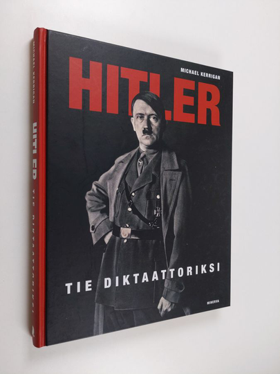 Osta Michael Kerrigan : Hitler : tie diktaattoriksi netistä