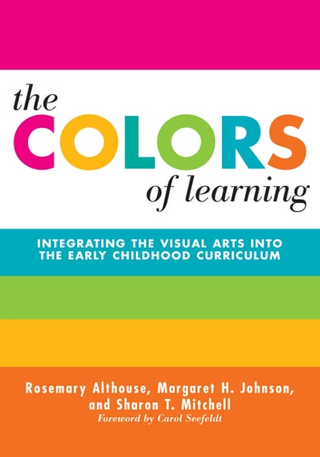Buy The Colors of Learning: Integrating the Visual Arts Into the Early ...