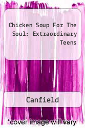 Chicken Soup For The Soul: Extraordinary Teens