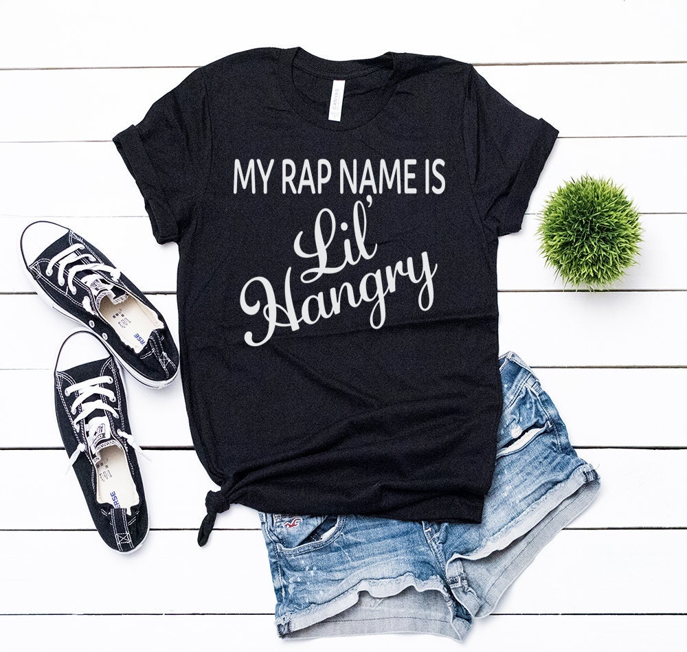 My Rap Name Is - Womens Mom Shirt Life Shirt. Funny Shirt. Lil Hangry