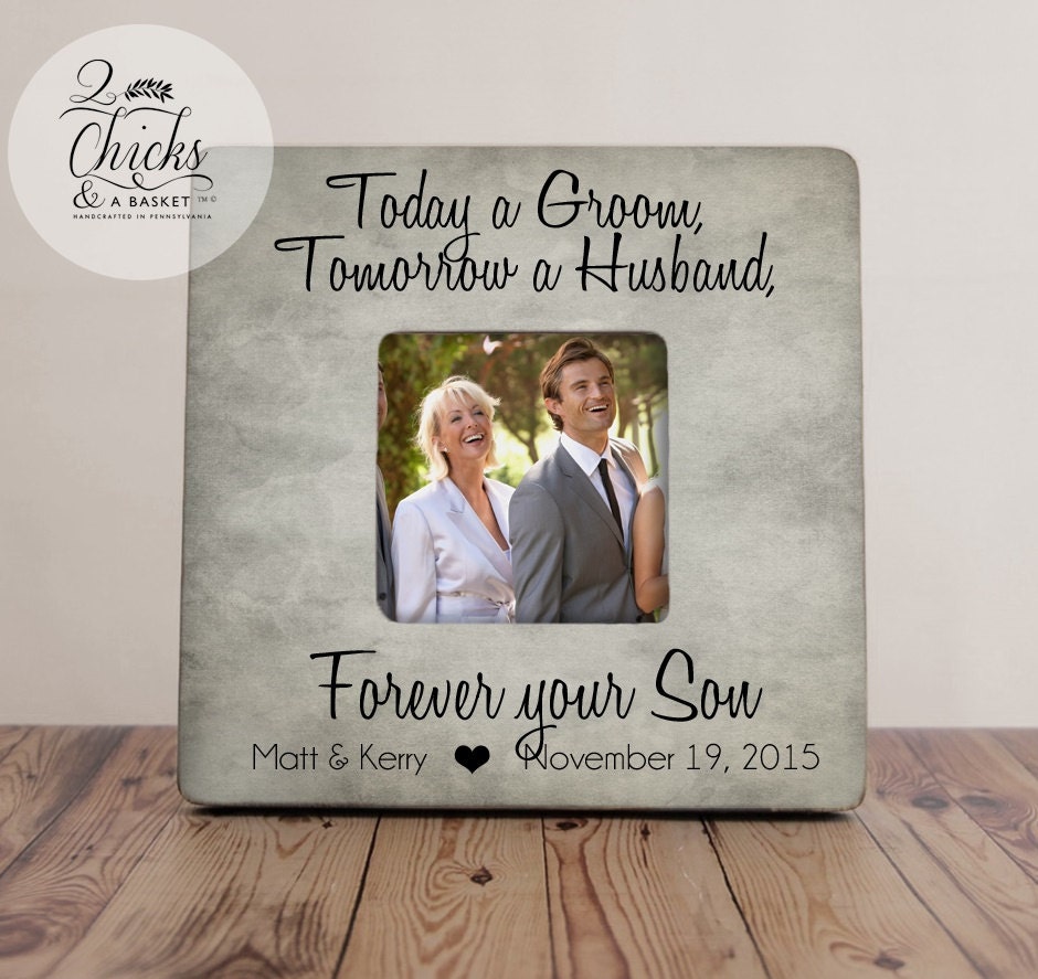 Mother Of Groom Gift, Today A Tomorrow Husband Forever Your Son Picture Frame, The Wedding Frame