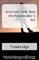 Excelsior Cook Book And Housekeeper's Aid