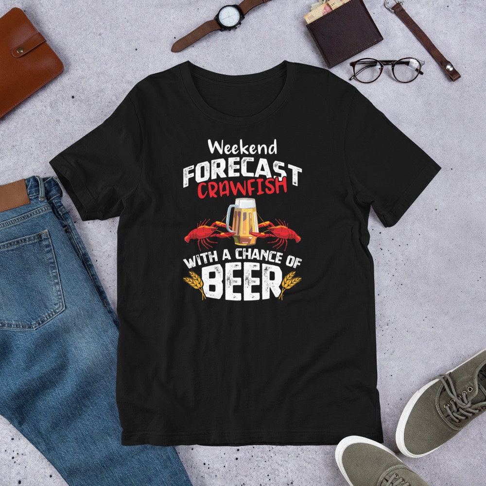 Crawfish Shirt - Weekend Forecast With A Chance Of Beer Tshirt