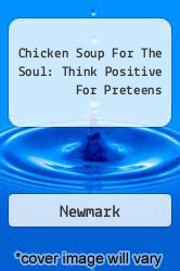Chicken Soup For The Soul: Think Positive For Preteens