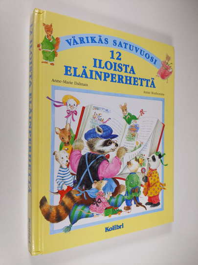 Osta Anne-Marie Dalmais : 12 iloista eläinperhettä : Värikäs satuvuosi -  Kaksitoista iloista eläinperhettä netistä 