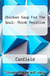 Chicken Soup For The Soul: Think Positive