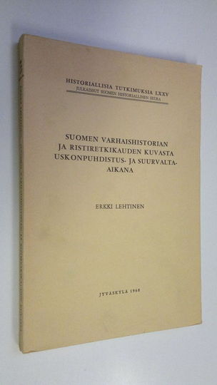 Osta Erkki Lehtinen : Suomen varhaishistorian ja ristiretkikauden kuvasta  uskonpuhdistus- ja suurvalta-aikana netistä