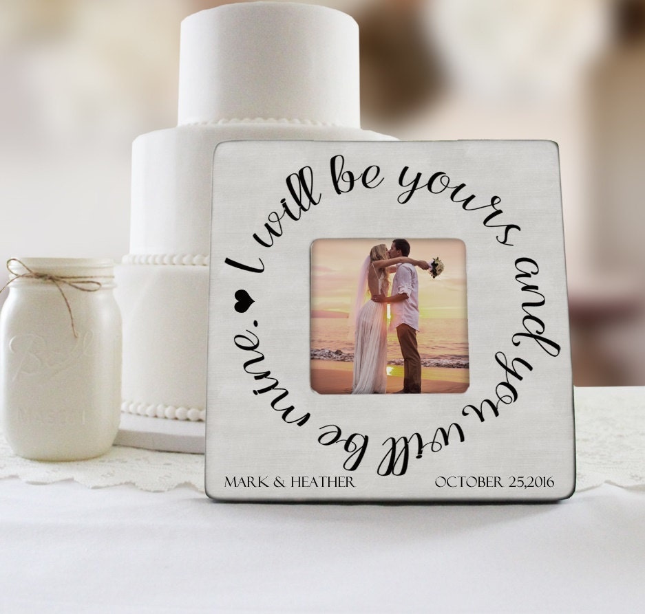 Personalized Wedding Picture Frame, I Will Be Yours & You Mine Custom Frame