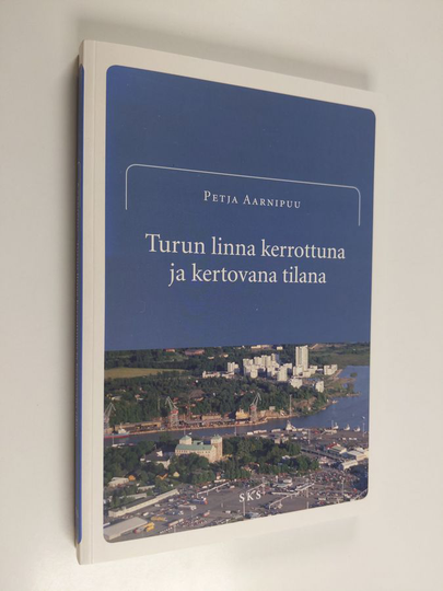 Osta Petja Aarnipuu : Turun linna kerrottuna ja kertovana tilana netistä