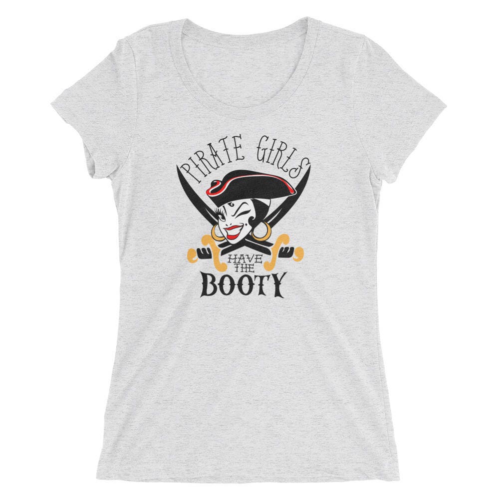 Premium Tri-Blend Pirate Girls Have The Booty Ladies' Short Sleeve T-Shirt"