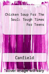 Chicken Soup For The Soul: Tough Times For Teens