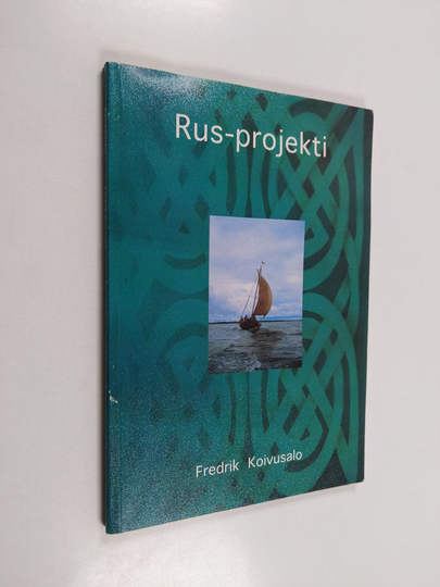 Osta Fredrik Koivusalo : Rus-projekti : yritys ymmärtää viikinkiajan  laivanrakentajaa ja merenkulkijaa netistä