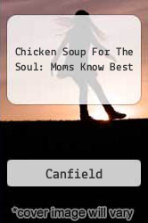 Chicken Soup For The Soul: Moms Know Best