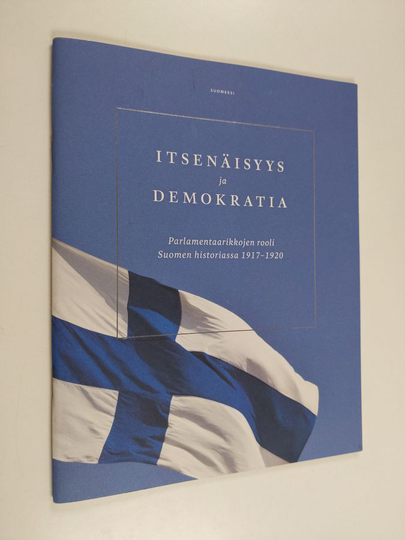 Osta Itsenäisyys ja demokratia : Parlamentaarikkojen rooli Suomen  historiassa 1917-1920 netistä