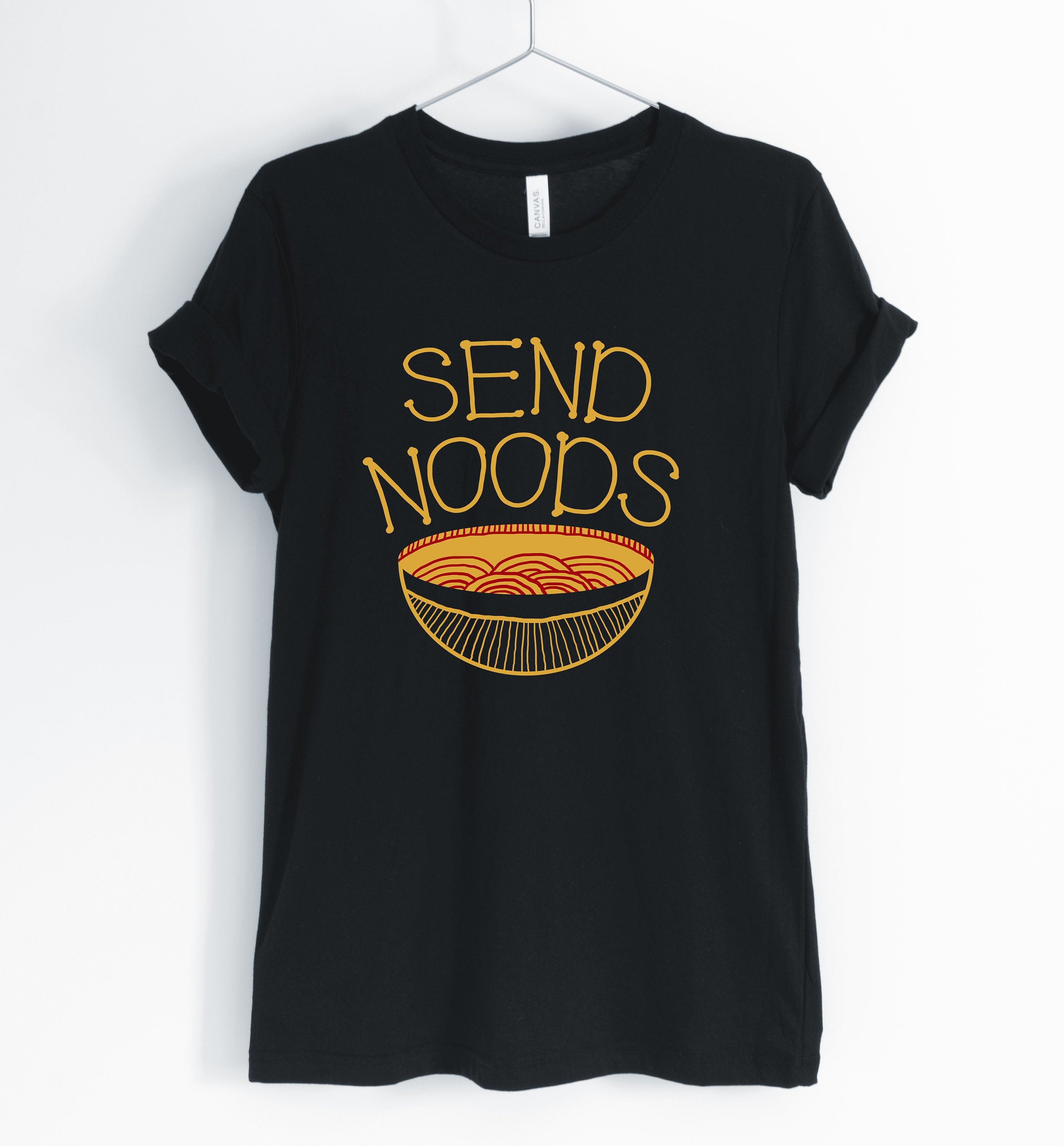 Send Noods, Ramen, Ramen Shirt, Funny Cute Pun, Lover T-Shirt, Gift, Unisex & Women's Shirts