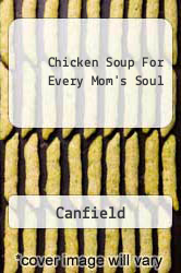 Chicken Soup For Every Mom's Soul