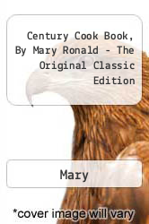 Century Cook Book, By Mary Ronald - The Original Classic Edition