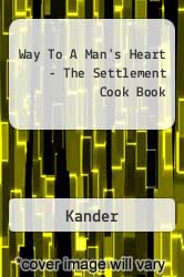 Way To A Man's Heart - The Settlement Cook Book
