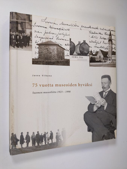 Osta Janne Vilkuna : 75 vuotta museoiden hyväksi : Suomen museoliitto  1923-1998 netistä