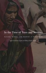 In Time of Trees and Sorrows : Nature, Power and Memory in Rajasthan