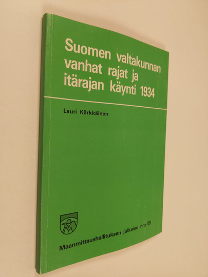 Osta Lauri Kärkkäinen : Suomen valtakunnan vanhat rajat ja itärajan käynti  1934 netistä