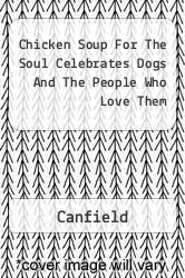Chicken Soup For The Soul Celebrates Dogs And The People Who Love Them