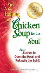 2nd Helping of Chicken Soup for the Soul: More Stories to Open the Heart and Rekindle the Spirit