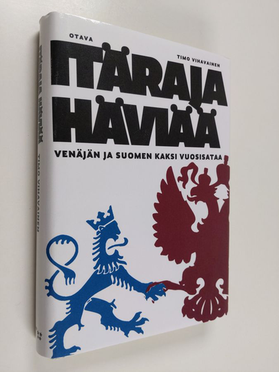 Osta Timo Vihavainen : Itäraja häviää : Venäjän ja Suomen kaksi vuosisataa  netistä