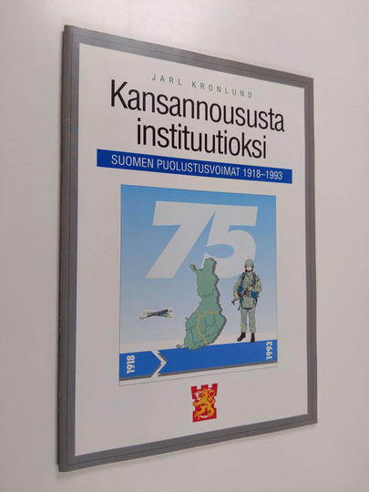 Osta Jarl Kronlund : Kansannoususta instituutioksi : Suomen puolustusvoimat  1918-1993 netistä