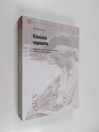 Osta Hanna Kuusi : Viinistä vapautta : alkoholi, hallinta ja identiteetti  1960-luvun Suomessa netistä