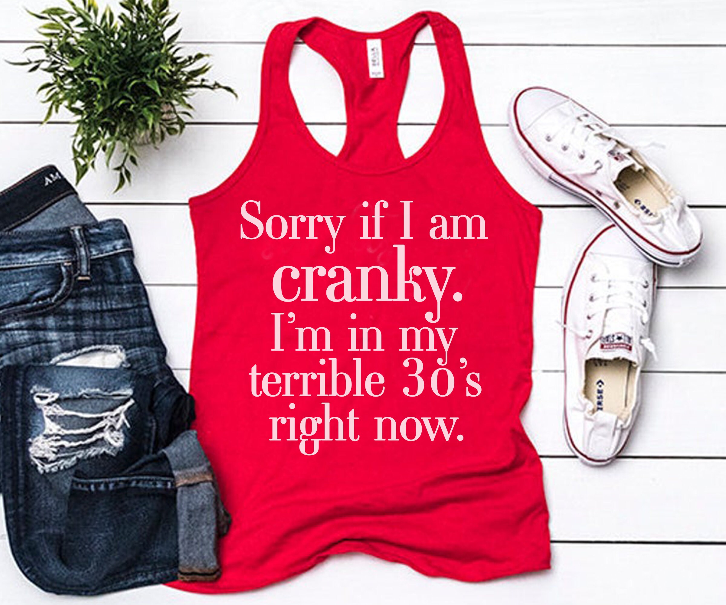 Sorry Im Cranky Terrible 30S Funny Womens Birthday Tank Top