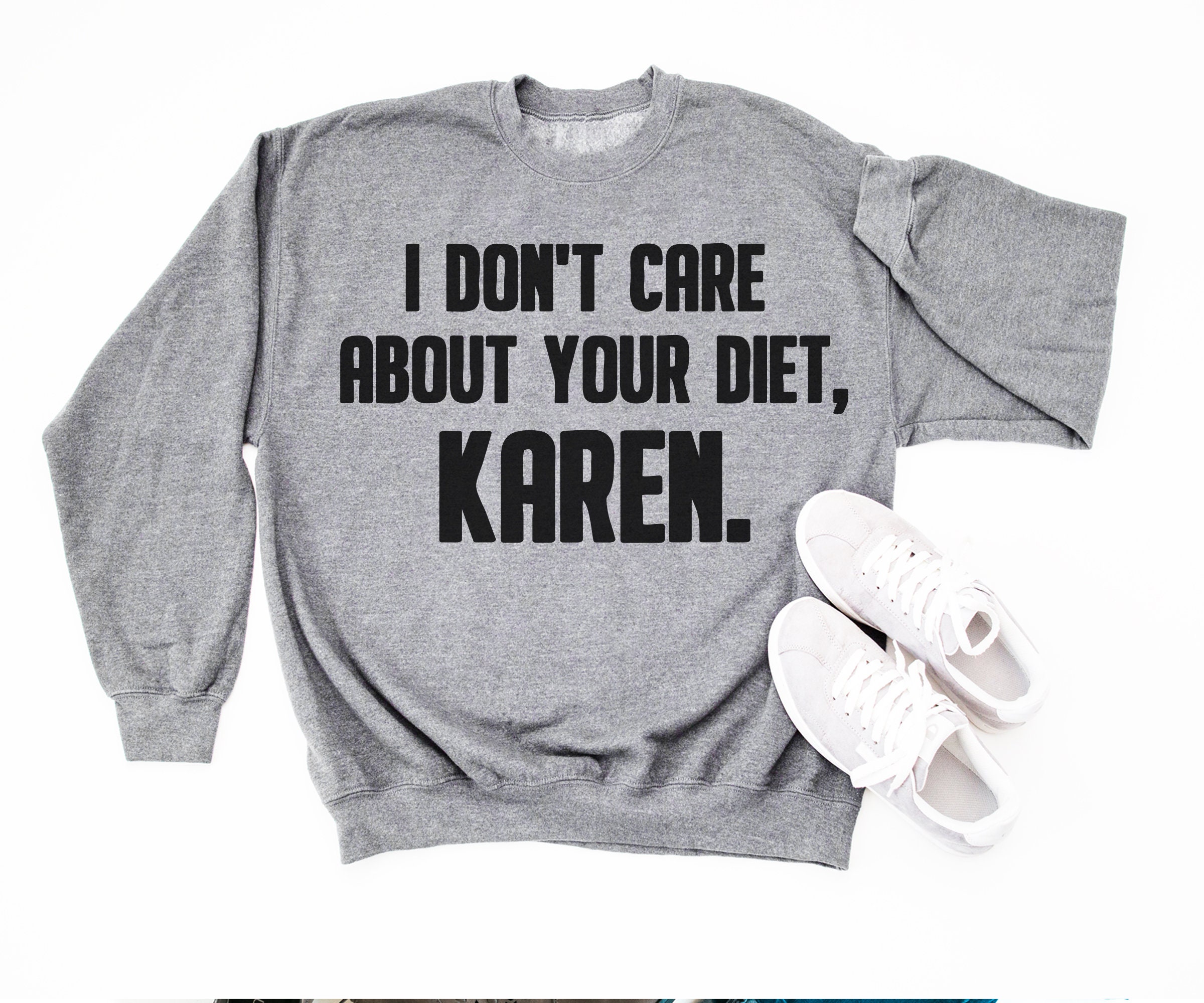 Funny Sweatshirt I Dont Care About Your Diet Karen Cute Gift For Friend Workout Gym Sweater Womens Oversize Sweaters