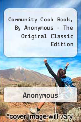 Community Cook Book, By Anonymous - The Original Classic Edition