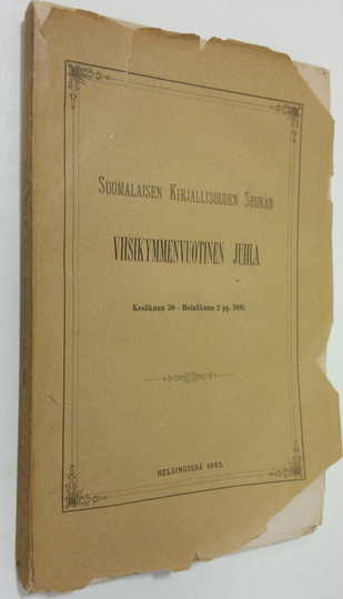 Osta Suomalaisen Kirjallisuuden seuran viisikymmenvuotinen juhla Kesäkuun  30 - Heinäkuun 2. pp. 1881 netistä