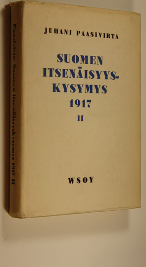 Osta Juhani Paasivirta : Suomen itsenäisyyskysymys 1917 2, Eduskunnan  hajoituksesta itsenäisyysjulistukseen netistä