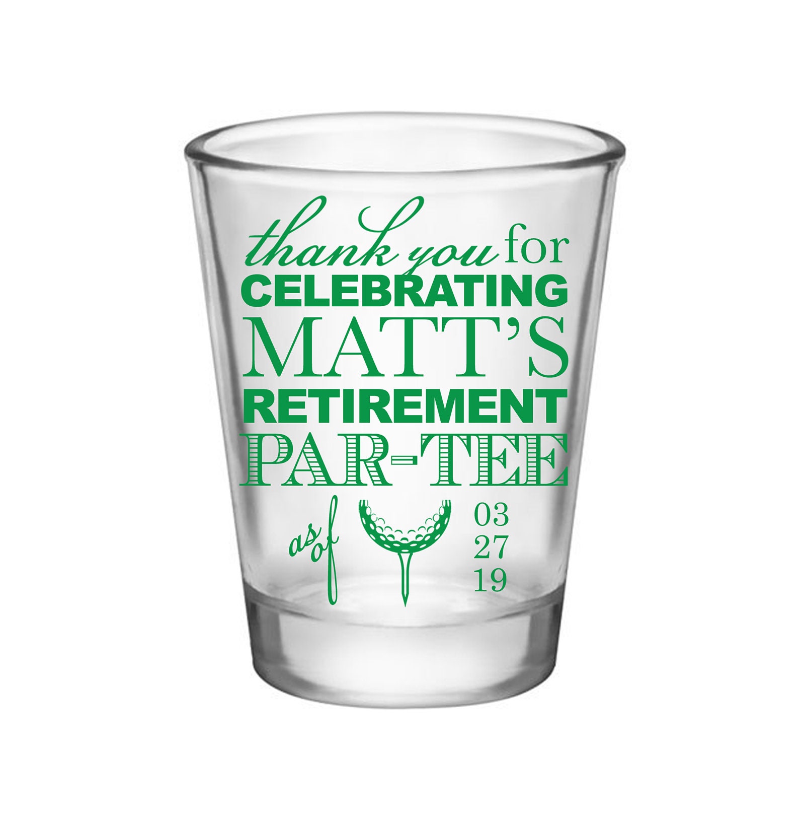 Clear/Frosted Golf Course Retirement Party Favor Gift Personalized Shot Glasses | Par-Tee 50 Print Colors