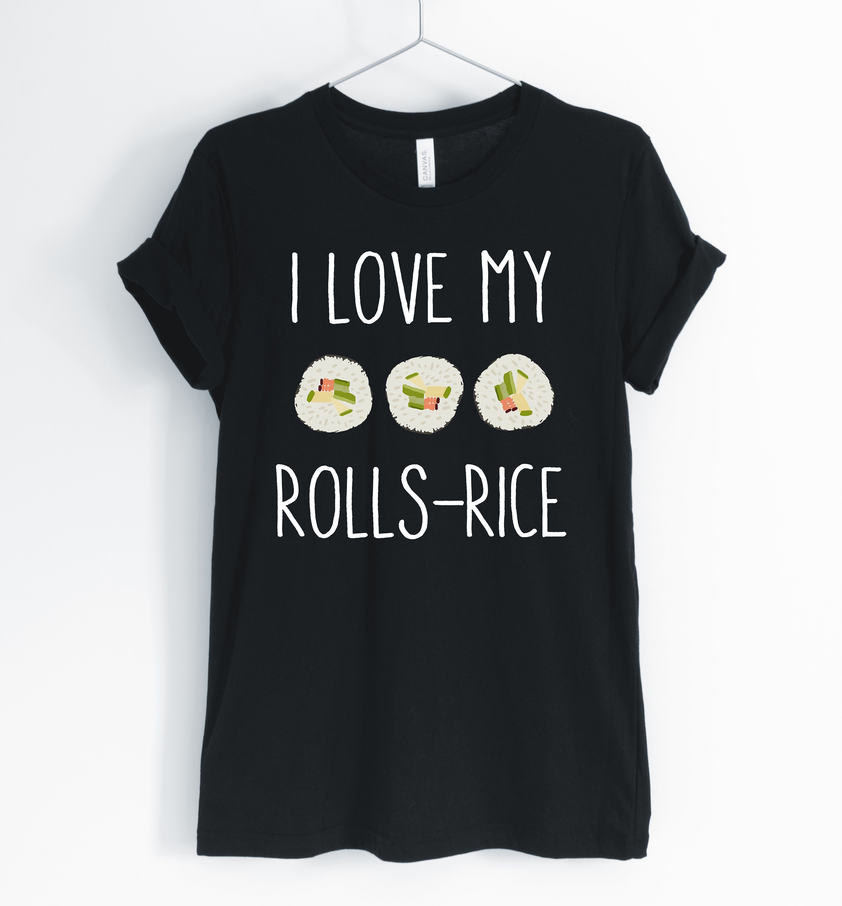 I Love My Rolls-Rice, Sushi, Sushi Lover Shirt, Seafood & Japanese Tee, Funny Pun T-Shirt, Unisex & Women's Shirts