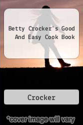 Betty Crocker's Good And Easy Cook Book